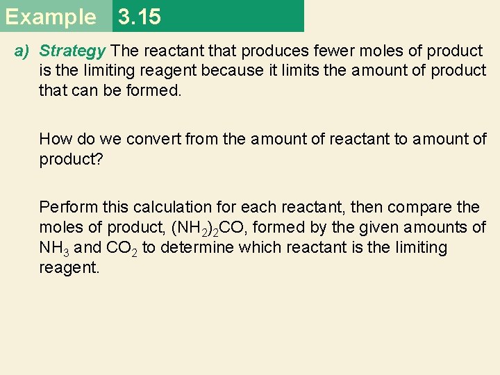 Example 3. 15 a) Strategy The reactant that produces fewer moles of product is