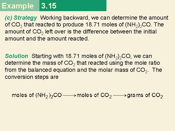Example 3. 15 (c) Strategy Working backward, we can determine the amount of CO