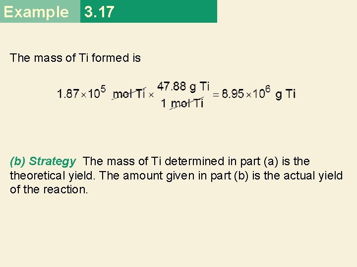 Example 3. 17 The mass of Ti formed is (b) Strategy The mass of