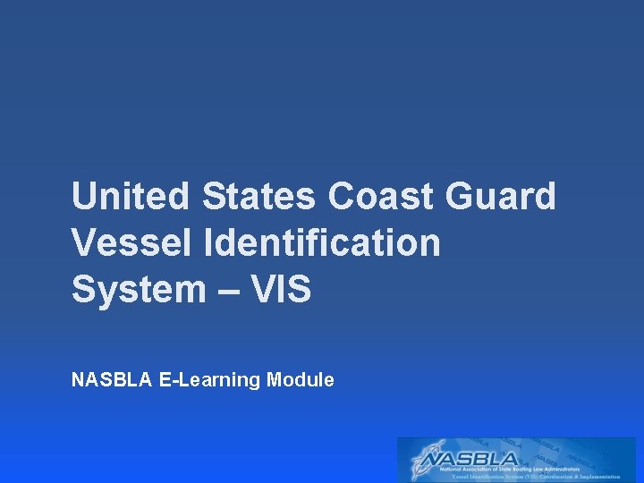 United States Coast Guard Vessel Identification System – VIS NASBLA E-Learning Module 