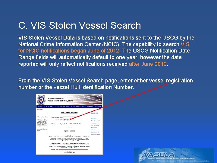 C. VIS Stolen Vessel Search VIS Stolen Vessel Data is based on notifications sent