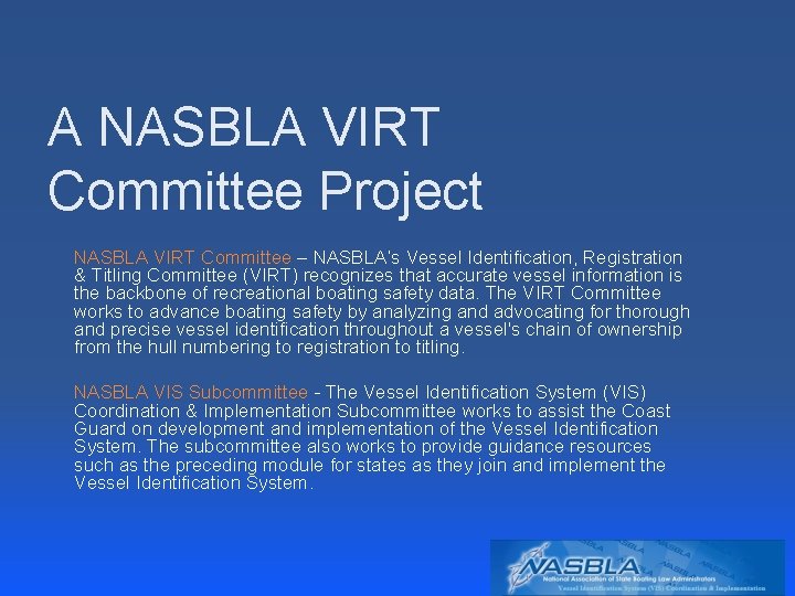  A NASBLA VIRT Committee Project NASBLA VIRT Committee – NASBLA’s Vessel Identification, Registration
