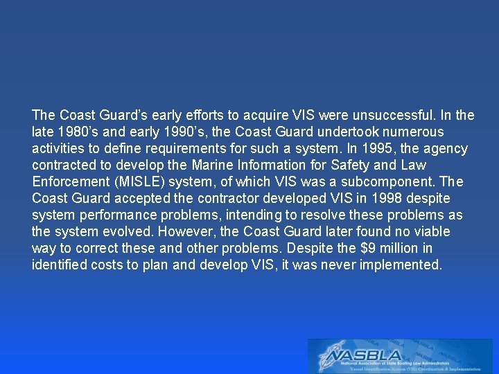 The Coast Guard’s early efforts to acquire VIS were unsuccessful. In the late 1980’s