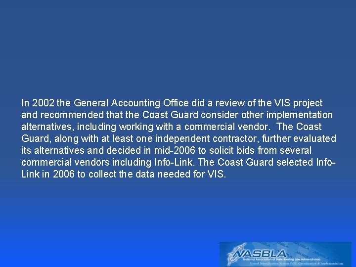 In 2002 the General Accounting Office did a review of the VIS project and