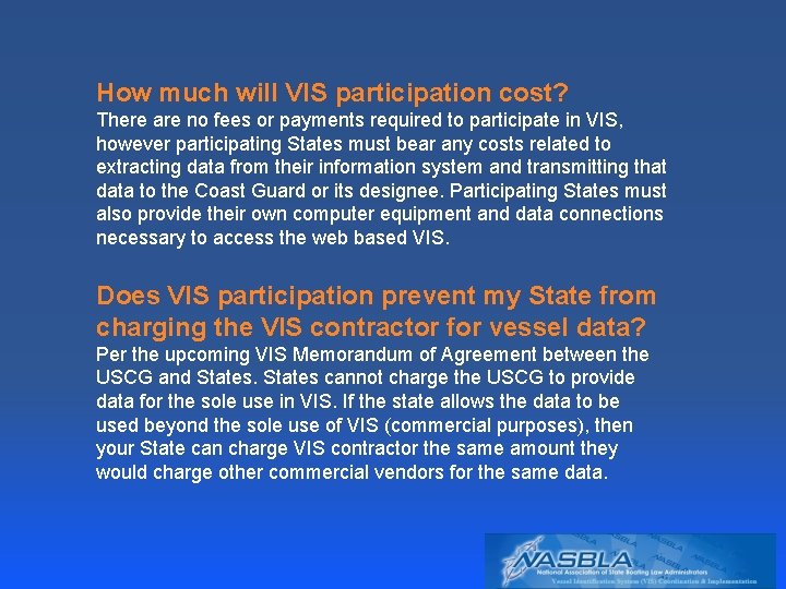 How much will VIS participation cost? There are no fees or payments required to