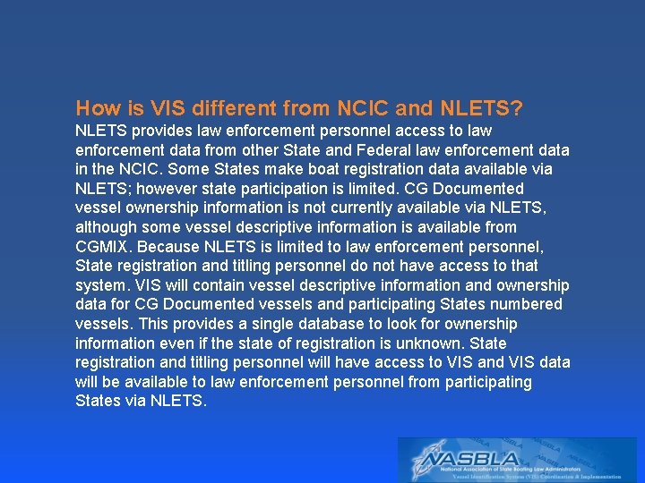 How is VIS different from NCIC and NLETS? NLETS provides law enforcement personnel access