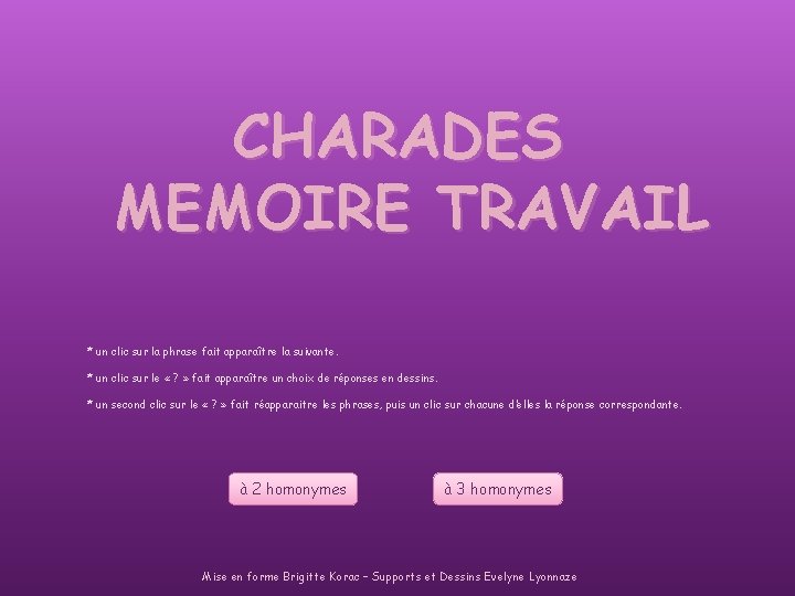 CHARADES MEMOIRE TRAVAIL * un clic sur la phrase fait apparaître la suivante. *