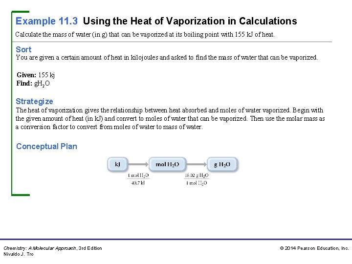 Example 11. 3 Using the Heat of Vaporization in Calculations Calculate the mass of