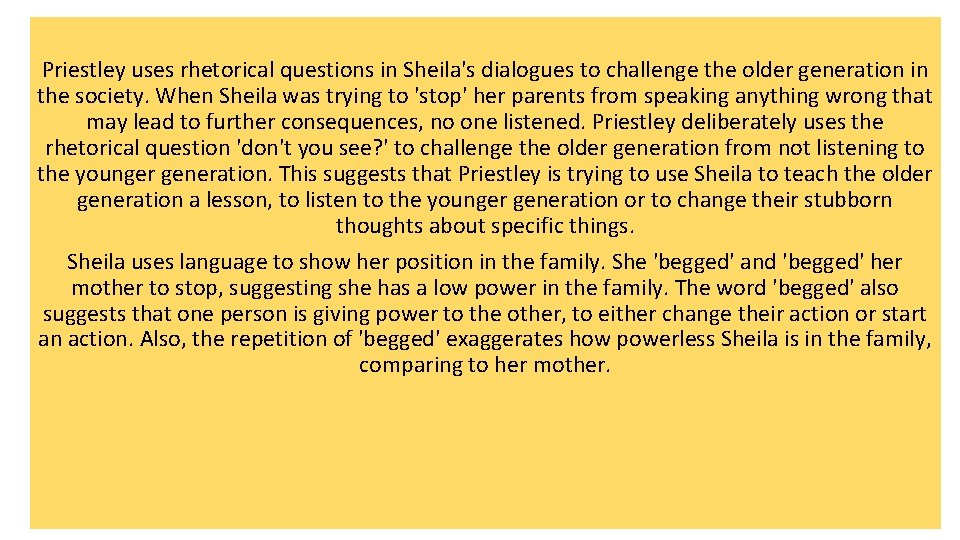 Priestley uses rhetorical questions in Sheila's dialogues to challenge the older generation in the Priestley uses rhetorical questions in Sheila's dialogues to challenge the older generation in the