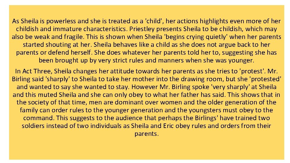 As Sheila is powerless and she is treated as a 'child', her actions highlights As Sheila is powerless and she is treated as a 'child', her actions highlights