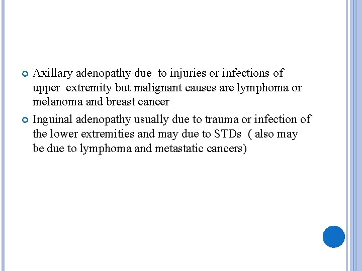 Axillary adenopathy due to injuries or infections of upper extremity but malignant causes are