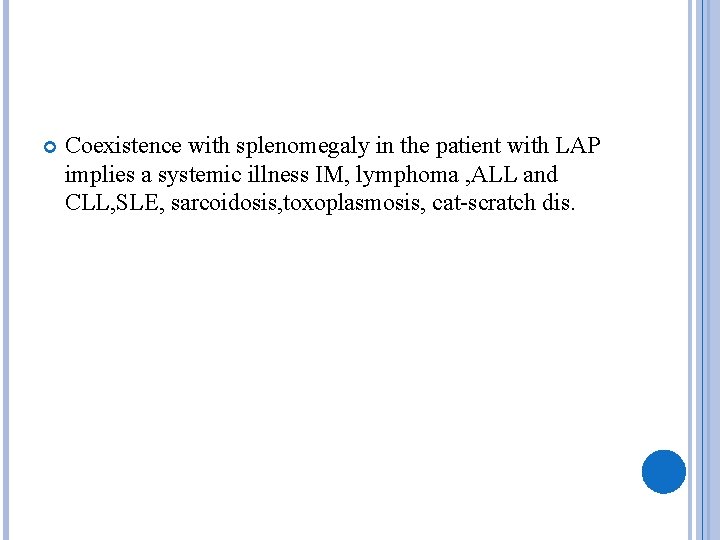  Coexistence with splenomegaly in the patient with LAP implies a systemic illness IM,