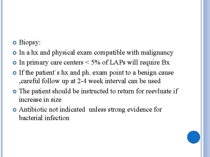 Biopsy: In a hx and physical exam compatible with malignancy In primary care centers