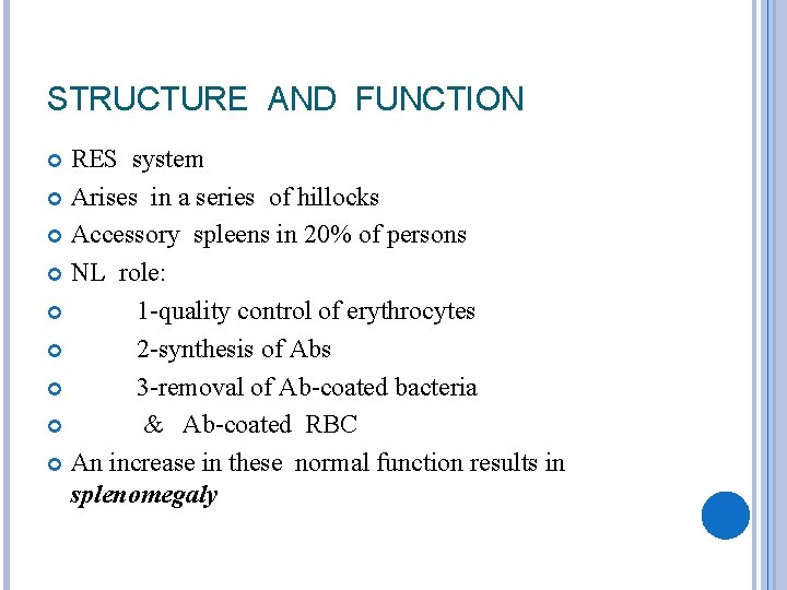 STRUCTURE AND FUNCTION RES system Arises in a series of hillocks Accessory spleens in
