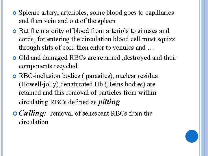 Splenic artery, arterioles, some blood goes to capillaries and then vein and out of