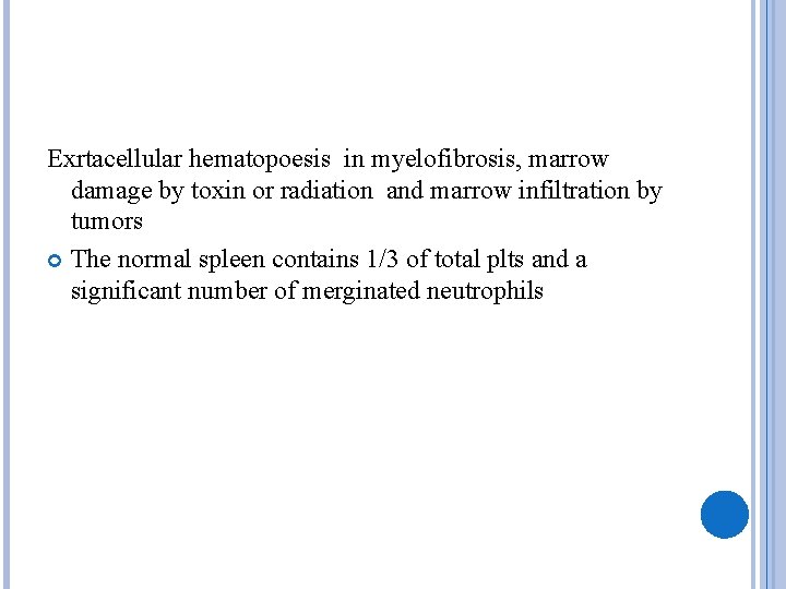 Exrtacellular hematopoesis in myelofibrosis, marrow damage by toxin or radiation and marrow infiltration by