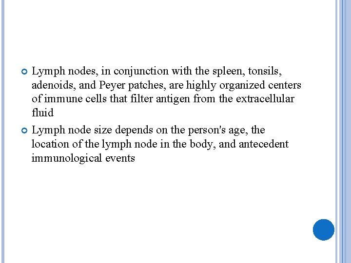 Lymph nodes, in conjunction with the spleen, tonsils, adenoids, and Peyer patches, are highly