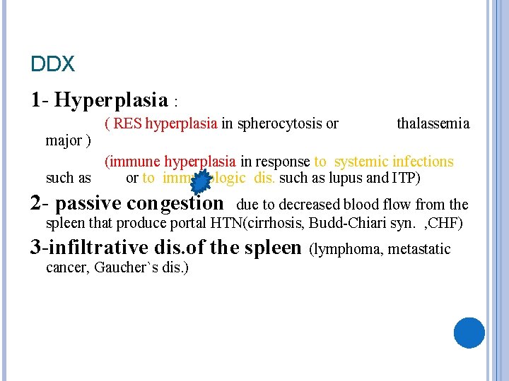 DDX 1 - Hyperplasia : ( RES hyperplasia in spherocytosis or thalassemia major )