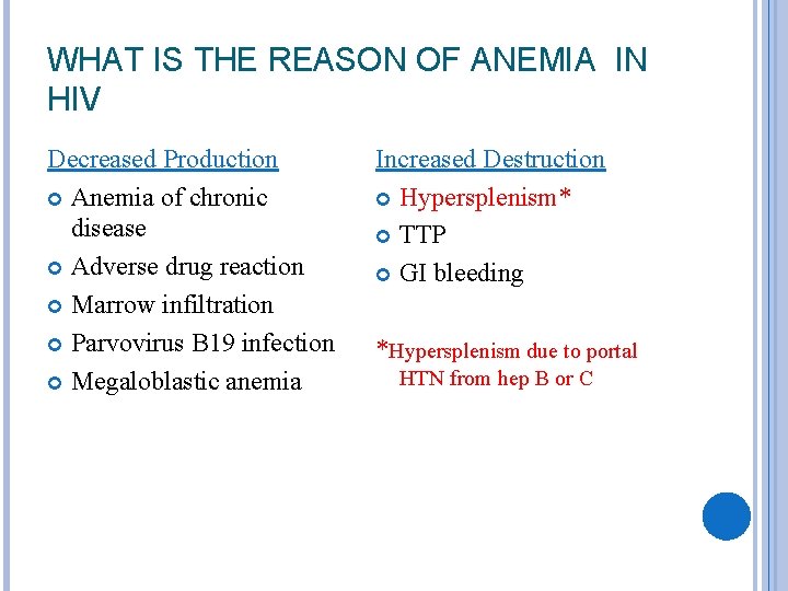 WHAT IS THE REASON OF ANEMIA IN HIV Decreased Production Anemia of chronic disease