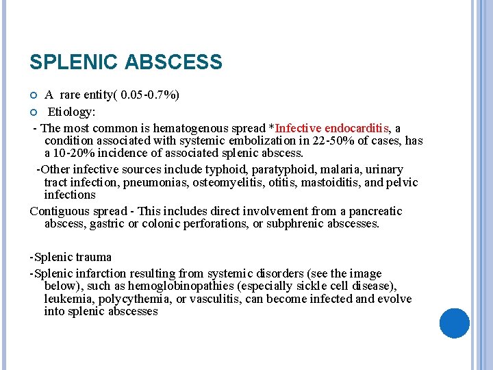 SPLENIC ABSCESS A rare entity( 0. 05 -0. 7%) Etiology: - The most common