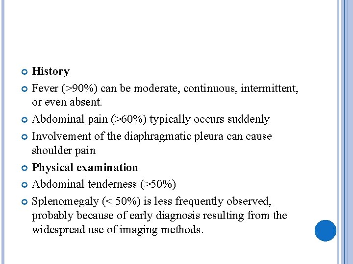 History Fever (>90%) can be moderate, continuous, intermittent, or even absent. Abdominal pain (>60%)