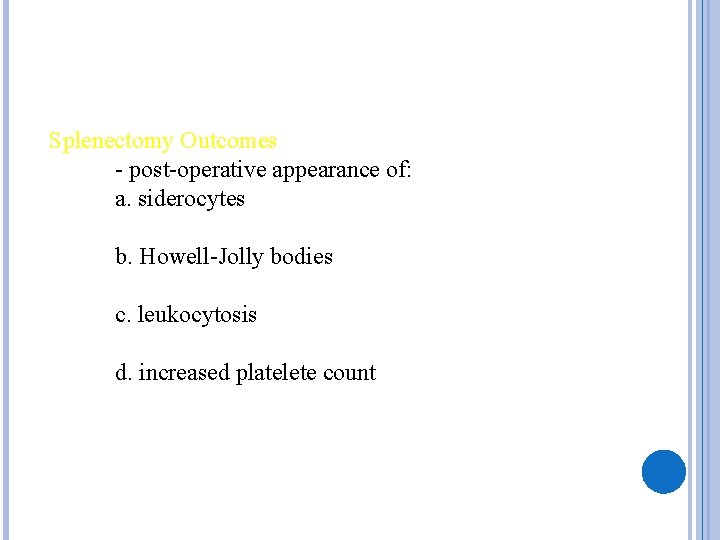  Splenectomy Outcomes - post-operative appearance of: a. siderocytes b. Howell-Jolly bodies c. leukocytosis