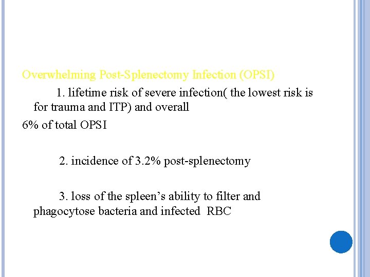 Overwhelming Post-Splenectomy Infection (OPSI) 1. lifetime risk of severe infection( the lowest risk is