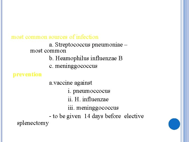 most common sources of infection a. Streptococcus pneumoniae – most common b. Heamophilus influenzae