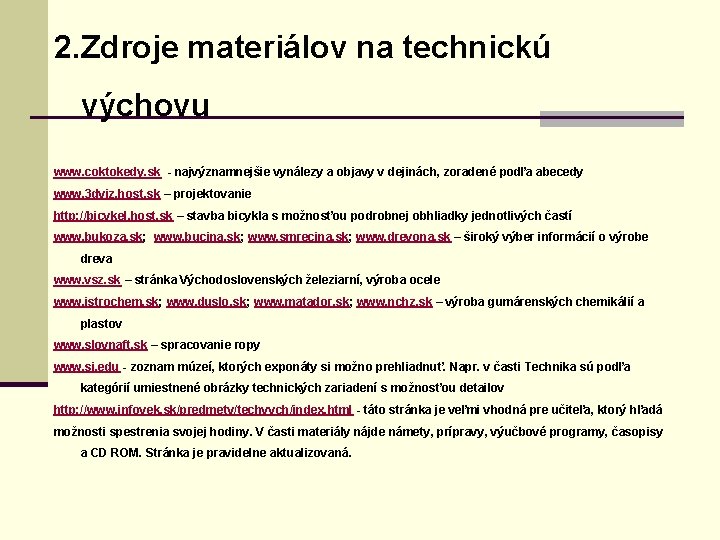 2. Zdroje materiálov na technickú výchovu www. coktokedy. sk - najvýznamnejšie vynálezy a objavy