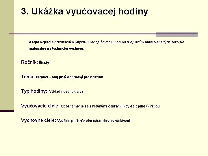 3. Ukážka vyučovacej hodiny V tejto kapitole predkladám prípravu na vyučovaciu hodinu s využitím