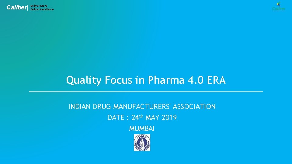 Caliber| Deliver More Deliver Excellence Quality Focus in Pharma 4. 0 ERA INDIAN DRUG