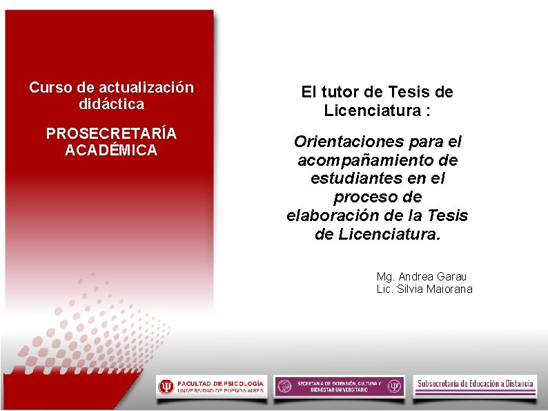 Curso de actualización didáctica El tutor de Tesis de Licenciatura : PROSECRETARÍA ACADÉMICA Orientaciones