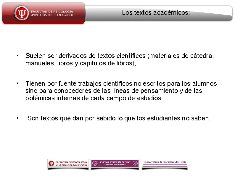 Los textos académicos: • Suelen ser derivados de textos científicos (materiales de cátedra, manuales,