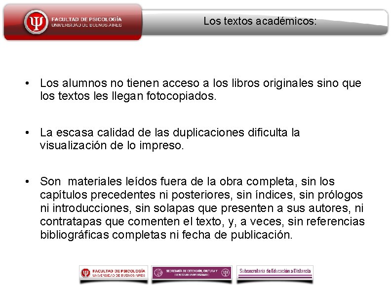Los textos académicos: • Los alumnos no tienen acceso a los libros originales sino
