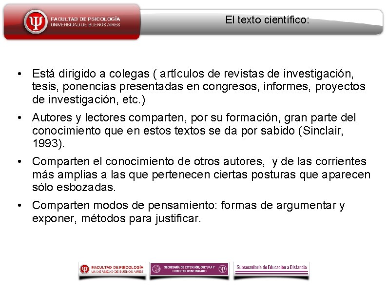 El texto científico: • Está dirigido a colegas ( artículos de revistas de investigación,