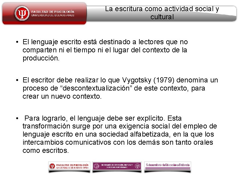 La escritura como actividad social y cultural • El lenguaje escrito está destinado a