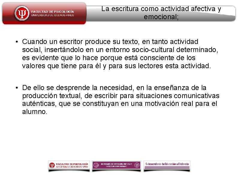 La escritura como actividad afectiva y emocional; • Cuando un escritor produce su texto,