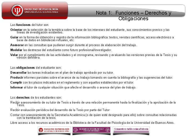 Nota 1: Funciones – Derechos y Obligaciones Las funciones del tutor son: Orientar en