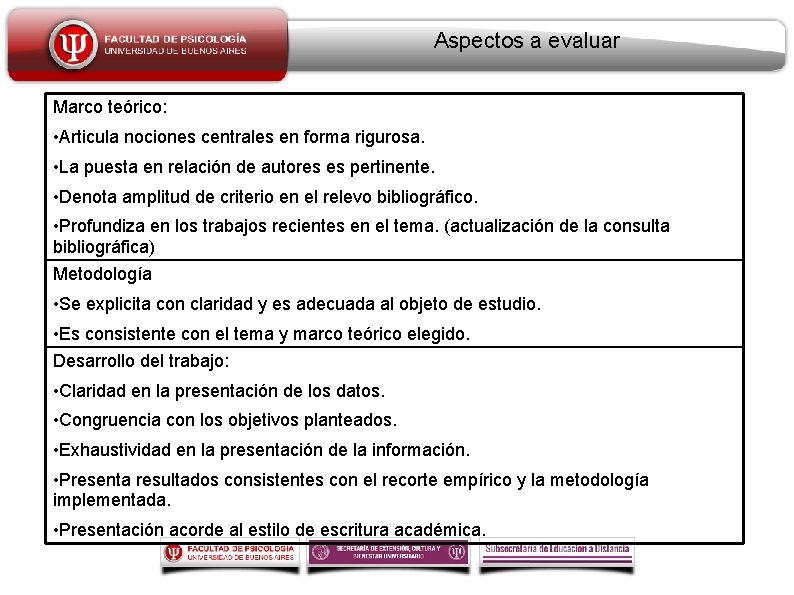 Aspectos a evaluar Marco teórico: • Articula nociones centrales en forma rigurosa. • La