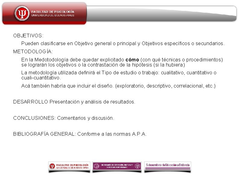 OBJETIVOS: Pueden clasificarse en Objetivo general o principal y Objetivos específicos o secundarios. METODOLOGÍA: