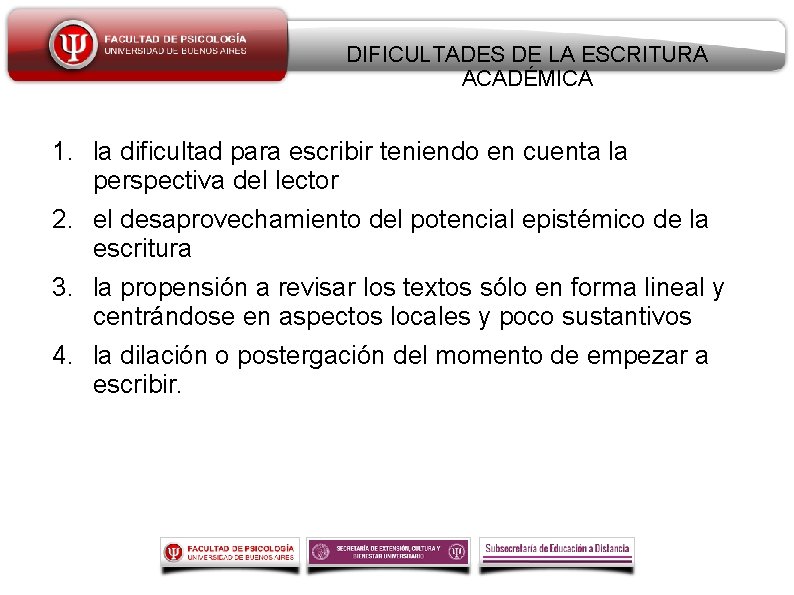 DIFICULTADES DE LA ESCRITURA ACADÉMICA 1. la dificultad para escribir teniendo en cuenta la