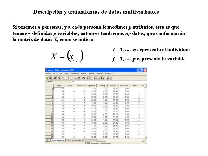 Descripción y tratamientos de datos multivariantes Si tenemos n personas, y a cada persona