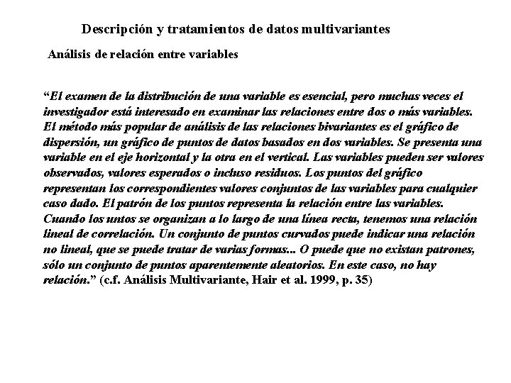 Descripción y tratamientos de datos multivariantes Análisis de relación entre variables “El examen de