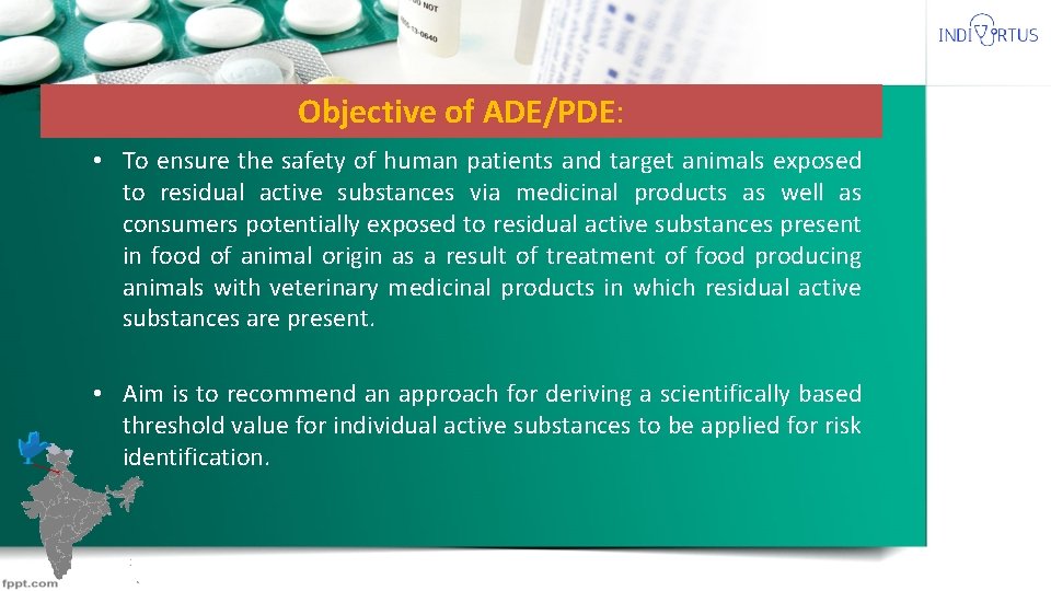 Objective of ADE/PDE: • To ensure the safety of human patients and target animals