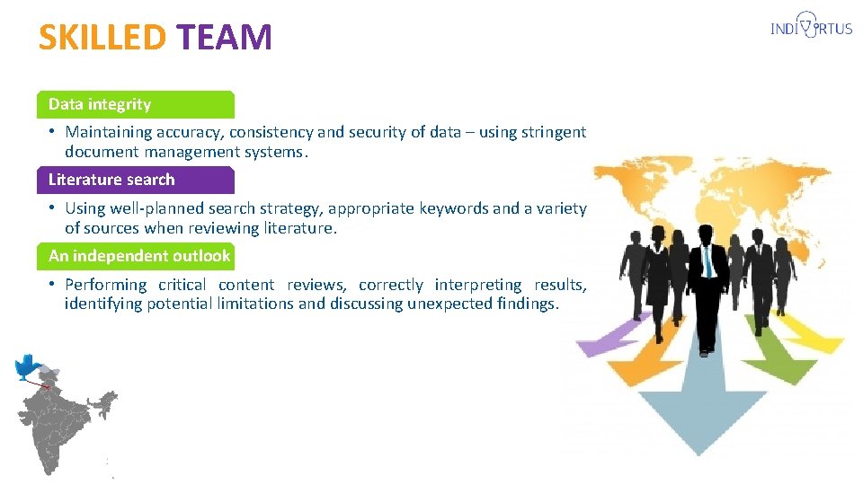 SKILLED TEAM Data integrity • Maintaining accuracy, consistency and security of data – using