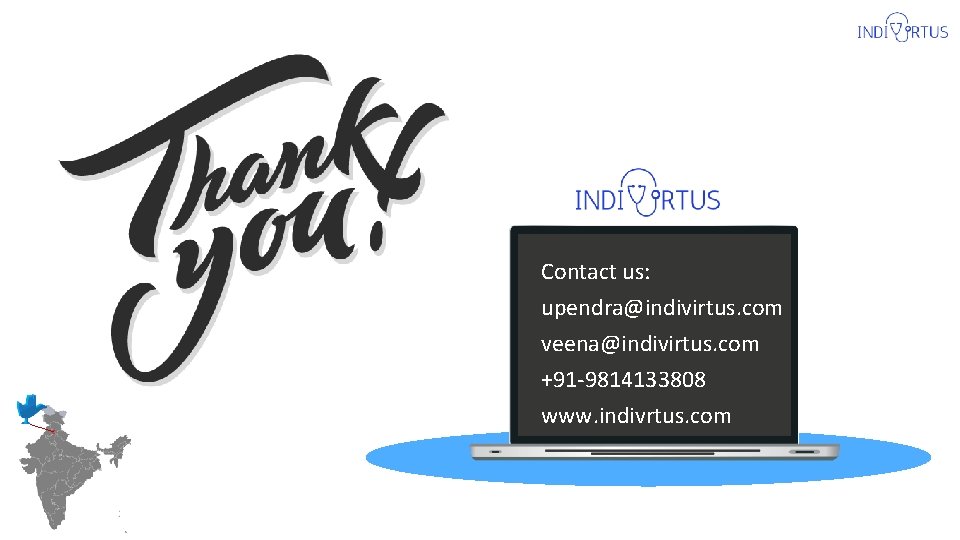 Contact us: upendra@indivirtus. com veena@indivirtus. com +91 -9814133808 www. indivrtus. com 