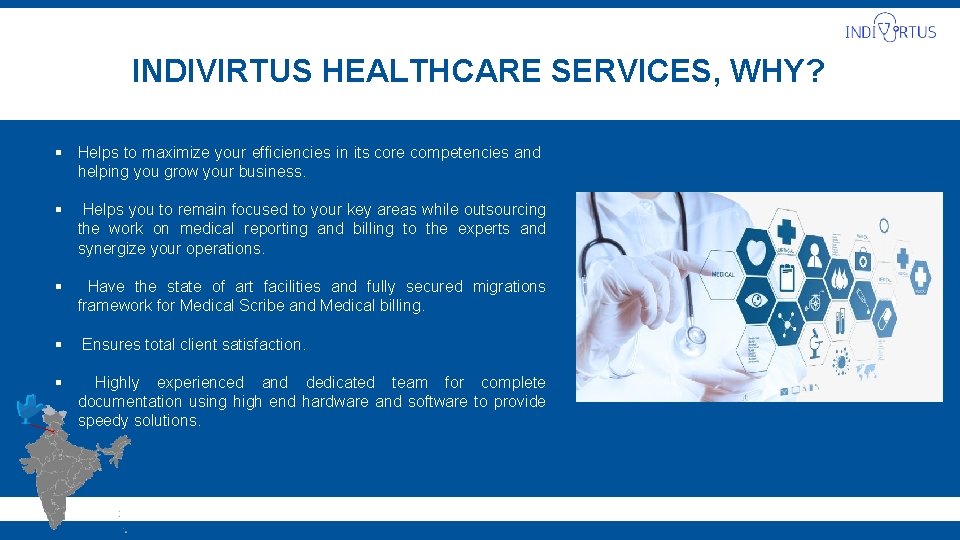 INDIVIRTUS HEALTHCARE SERVICES, WHY? § Helps to maximize your efficiencies in its core competencies