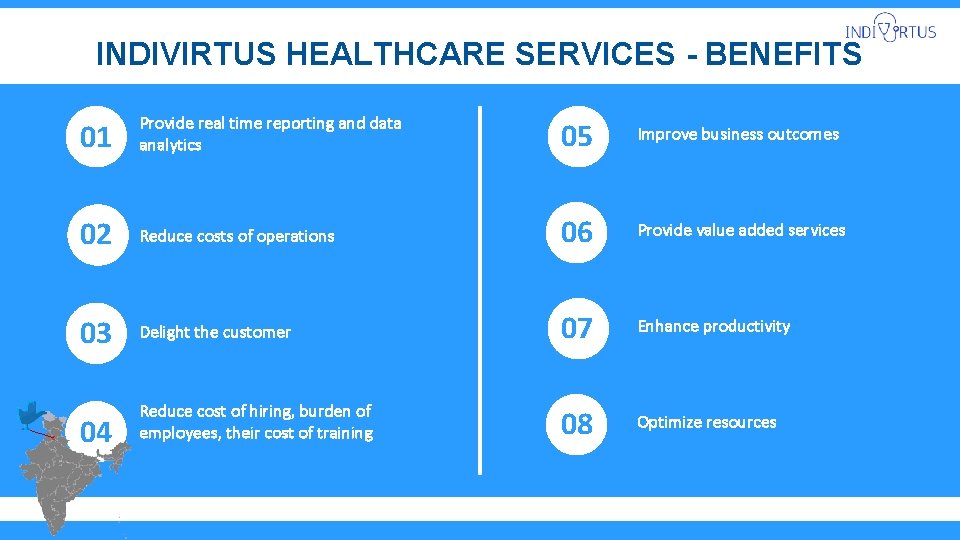 INDIVIRTUS HEALTHCARE SERVICES - BENEFITS 01 Provide real time reporting and data analytics 05