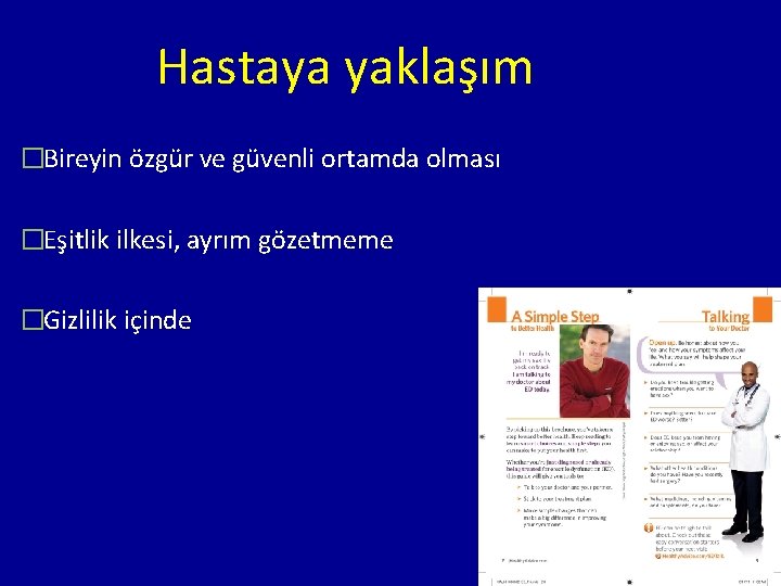 Hastaya yaklaşım �Bireyin özgür ve güvenli ortamda olması �Eşitlik ilkesi, ayrım gözetmeme �Gizlilik içinde