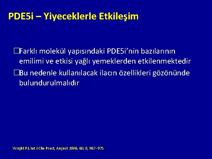 PDE 5 i – Yiyeceklerle Etkileşim �Farklı molekül yapısındaki PDE 5 i’nin bazılarının emilimi